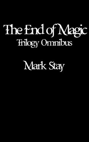 The End of Magic Trilogy Omnibus (eBook)